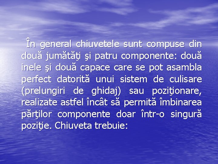  În general chiuvetele sunt compuse din două jumătăţi şi patru componente: două inele