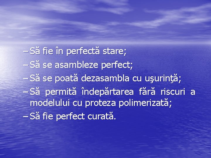 – Să fie în perfectă stare; – Să se asambleze perfect; – Să se