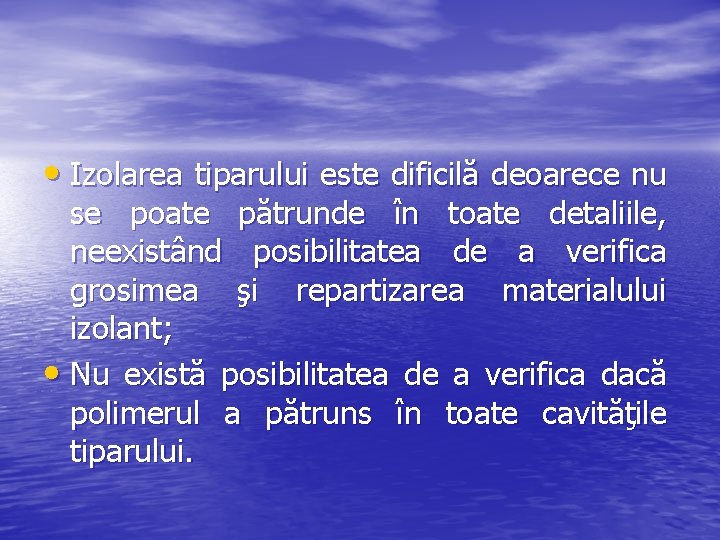  • Izolarea tiparului este dificilă deoarece nu se poate pătrunde în toate detaliile,