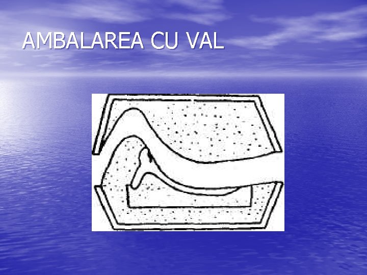 AMBALAREA CU VAL 
