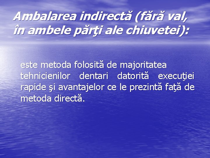 Ambalarea indirectă (fără val, în ambele părţi ale chiuvetei): este metoda folosită de majoritatea