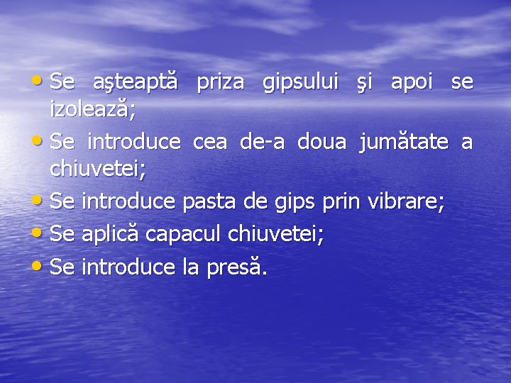  • Se aşteaptă priza gipsului şi apoi se izolează; • Se introduce cea