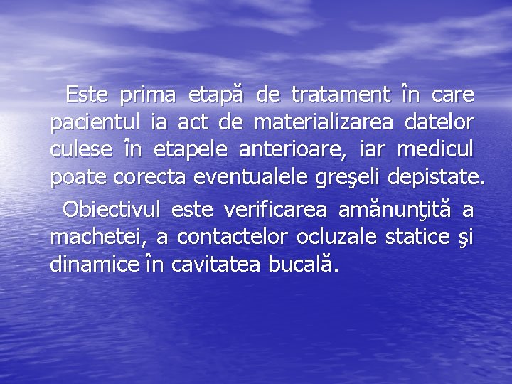  Este prima etapă de tratament în care pacientul ia act de materializarea datelor