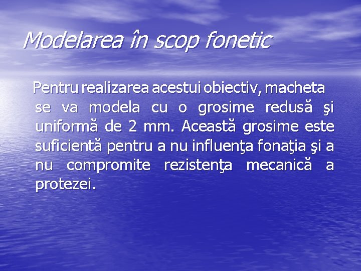 Modelarea în scop fonetic Pentru realizarea acestui obiectiv, macheta se va modela cu o