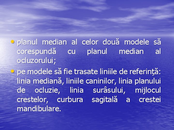  • planul median al celor două modele să corespundă cu planul median al
