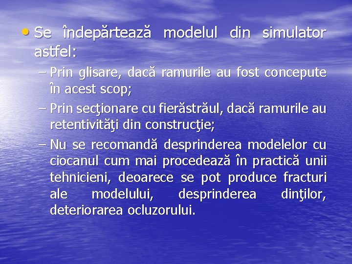  • Se îndepărtează modelul din simulator astfel: – Prin glisare, dacă ramurile au