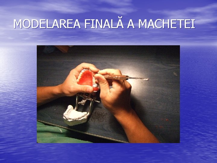 MODELAREA FINALĂ A MACHETEI 