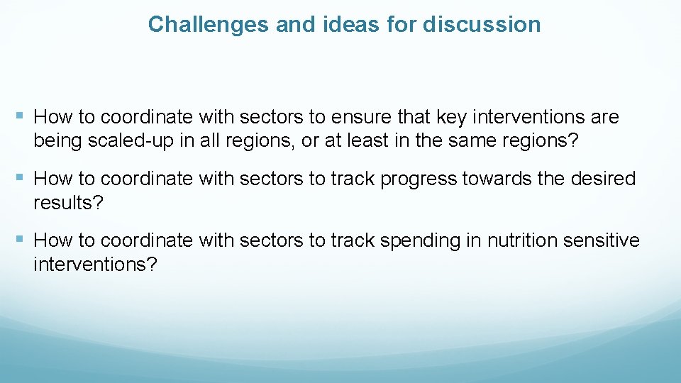 Challenges and ideas for discussion § How to coordinate with sectors to ensure that