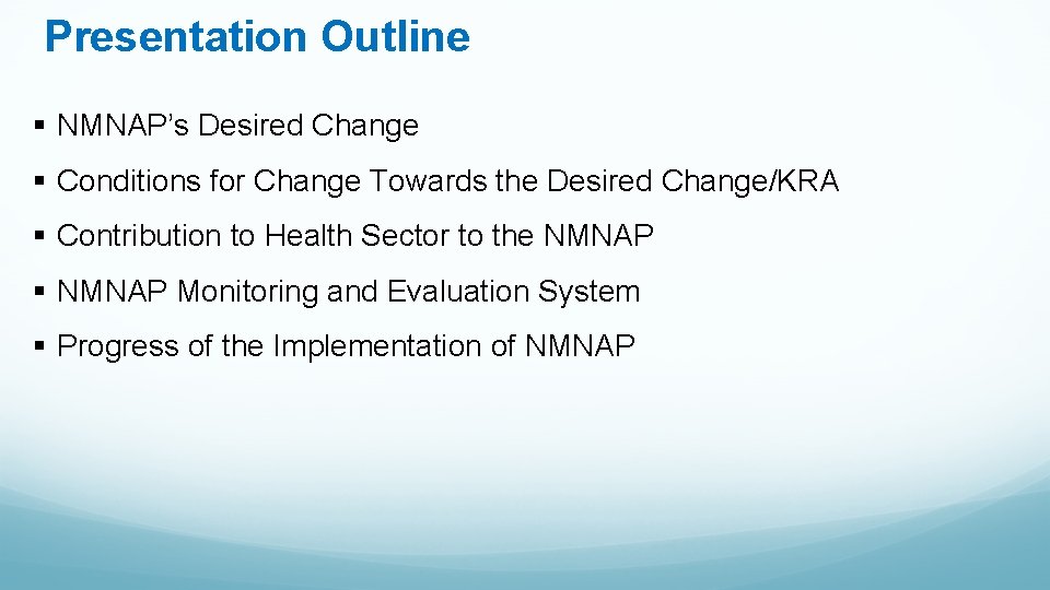 Presentation Outline § NMNAP’s Desired Change § Conditions for Change Towards the Desired Change/KRA