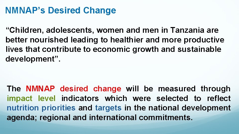 NMNAP’s Desired Change “Children, adolescents, women and men in Tanzania are better nourished leading