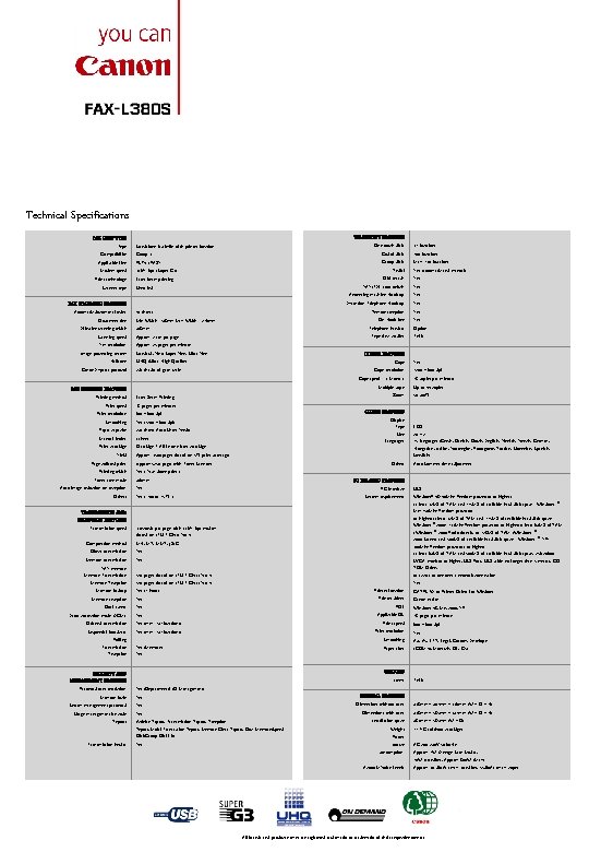 Technical Specifications FAX UNIT TYPE Type Compatibility Applicable line Modem speed Print technology Scanner