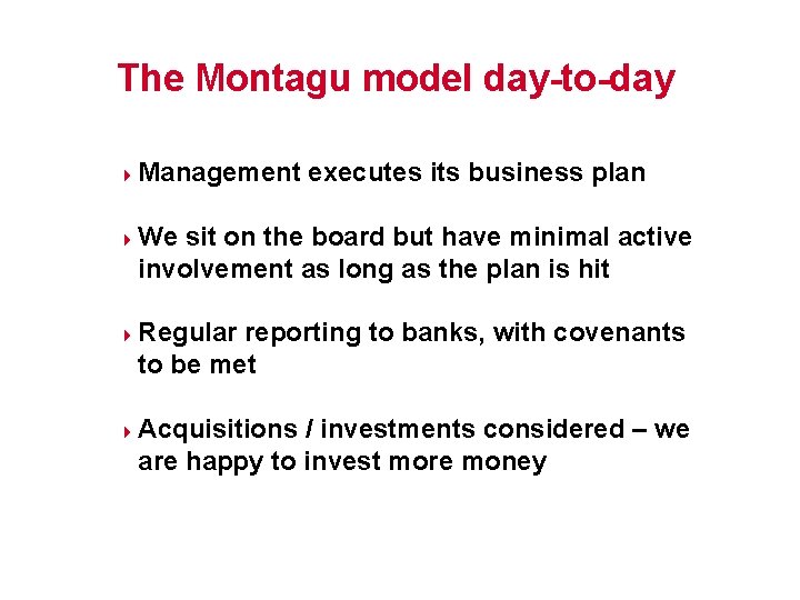 The Montagu model day-to-day 4 4 Management executes its business plan We sit on