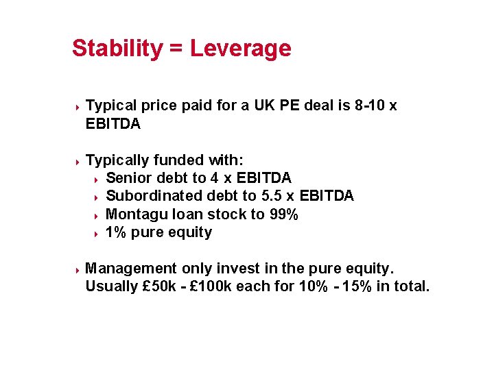Stability = Leverage 4 4 4 Typical price paid for a UK PE deal