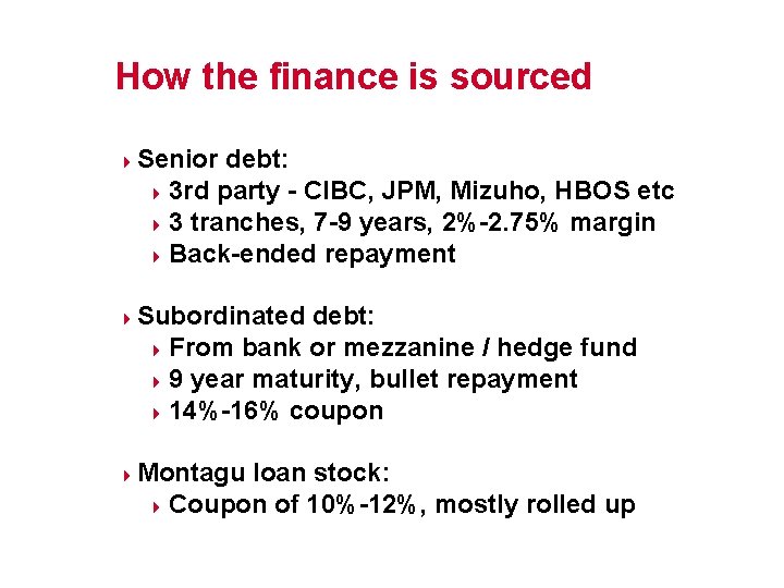 How the finance is sourced 4 4 4 Senior debt: 4 3 rd party
