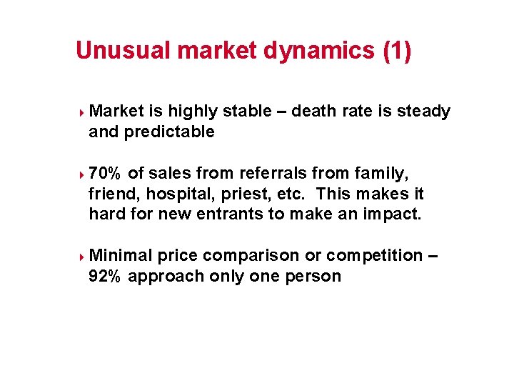 Unusual market dynamics (1) 4 4 4 Market is highly stable – death rate