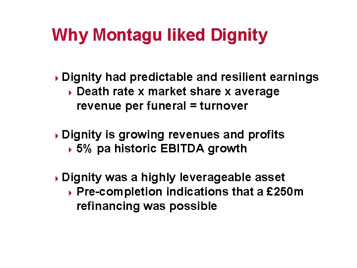 Why Montagu liked Dignity 4 4 4 Dignity had predictable and resilient earnings 4