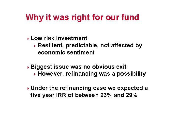 Why it was right for our fund 4 4 4 Low risk investment 4