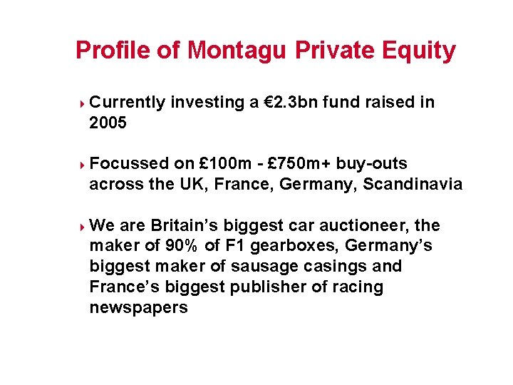 Profile of Montagu Private Equity 4 4 4 Currently investing a € 2. 3