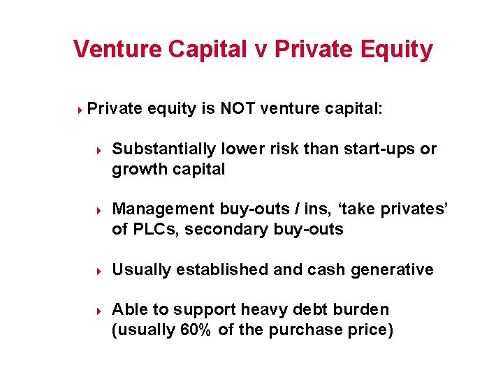 Venture Capital v Private Equity 4 Private equity is NOT venture capital: 4 4
