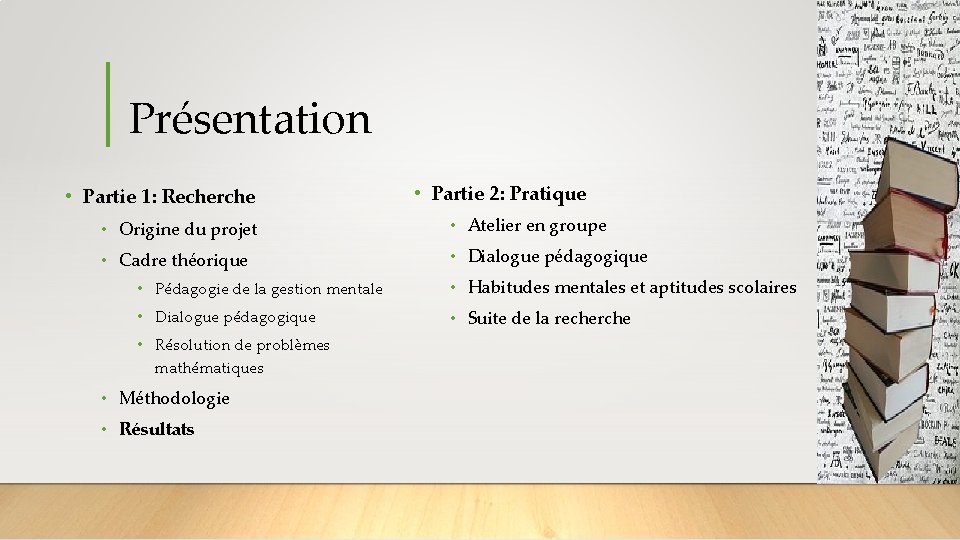 Présentation • Partie 1: Recherche • Partie 2: Pratique • Origine du projet •