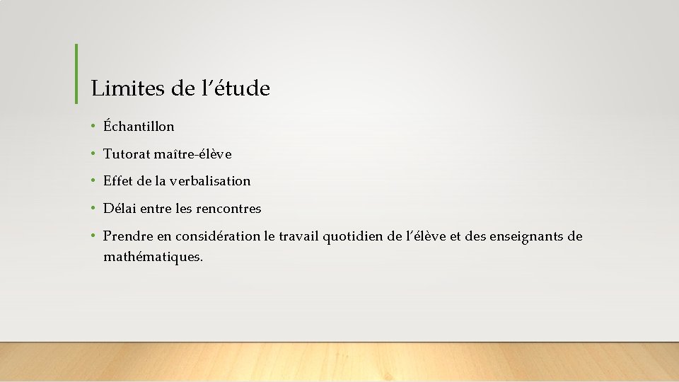 Limites de l’étude • Échantillon • Tutorat maître-élève • Effet de la verbalisation •