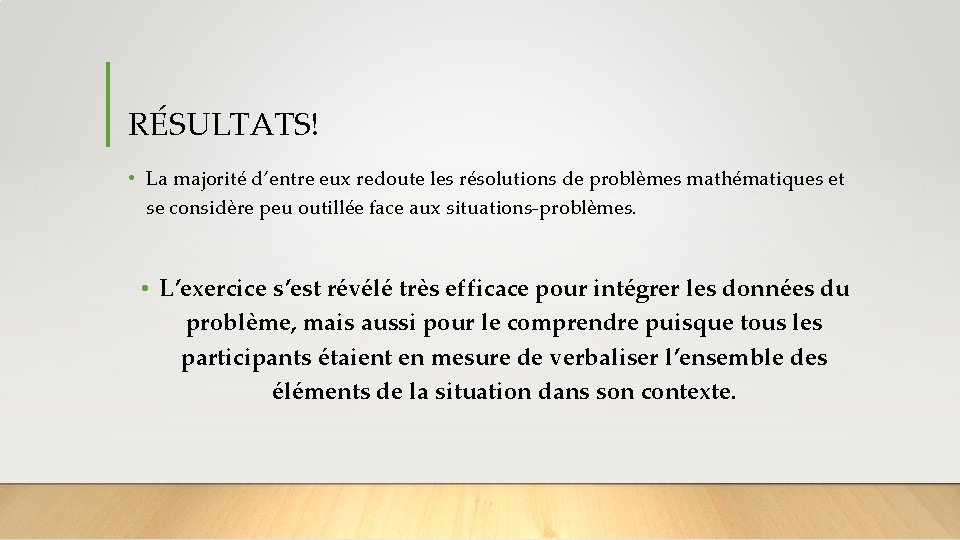 RÉSULTATS! • La majorité d’entre eux redoute les résolutions de problèmes mathématiques et se