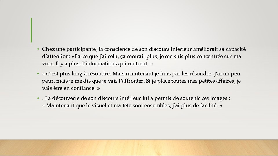  • Chez une participante, la conscience de son discours intérieur améliorait sa capacité