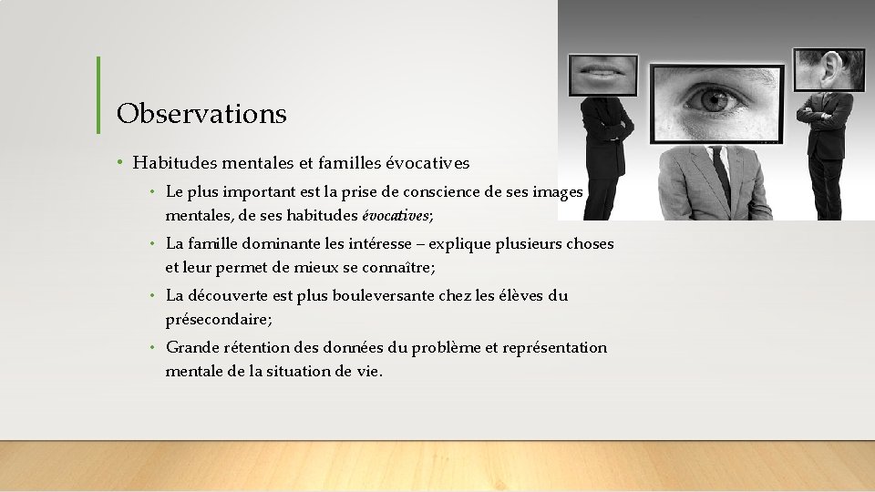 Observations • Habitudes mentales et familles évocatives • Le plus important est la prise