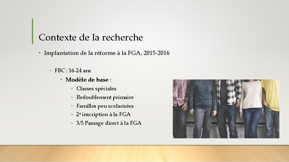 Contexte de la recherche • Implantation de la réforme à la FGA, 2015 -2016