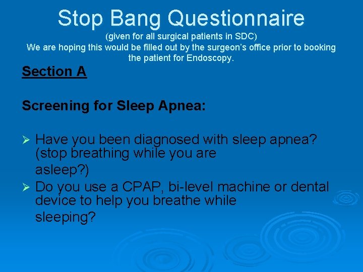 Stop Bang Questionnaire (given for all surgical patients in SDC) We are hoping this