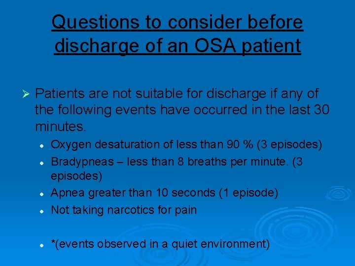Questions to consider before discharge of an OSA patient Ø Patients are not suitable
