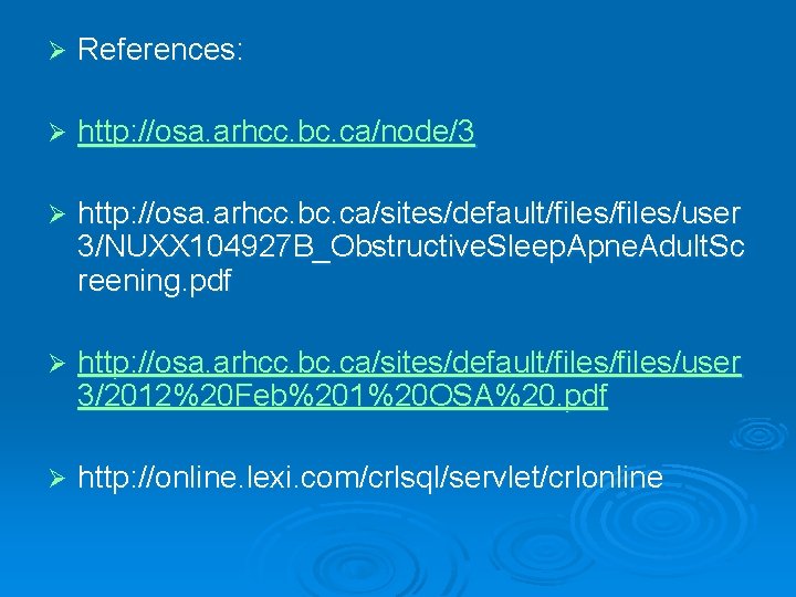 Ø References: Ø http: //osa. arhcc. bc. ca/node/3 Ø http: //osa. arhcc. bc. ca/sites/default/files/user