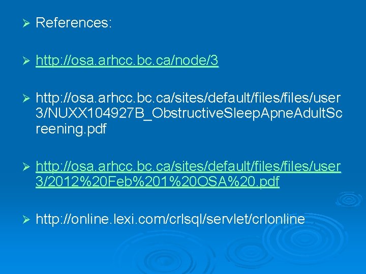 Ø References: Ø http: //osa. arhcc. bc. ca/node/3 Ø http: //osa. arhcc. bc. ca/sites/default/files/user