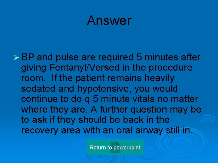 Answer Ø BP and pulse are required 5 minutes after giving Fentanyl/Versed in the