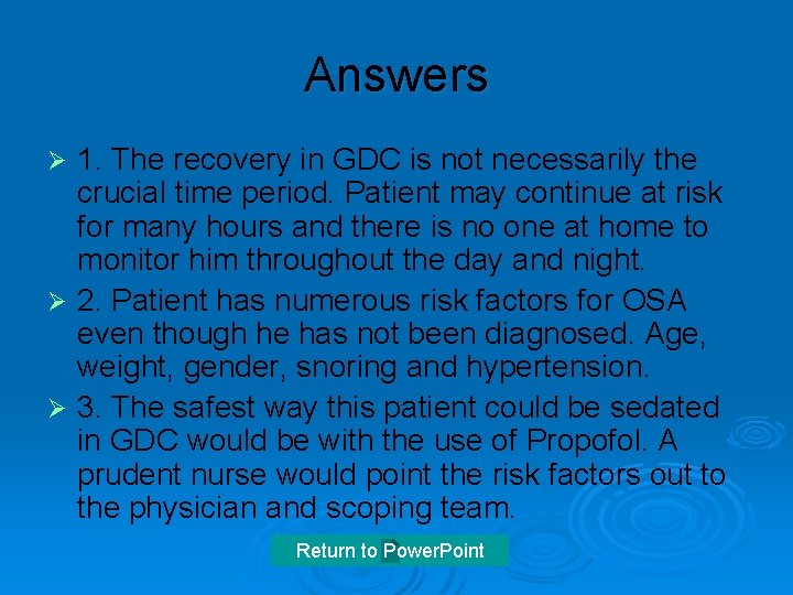 Answers 1. The recovery in GDC is not necessarily the crucial time period. Patient