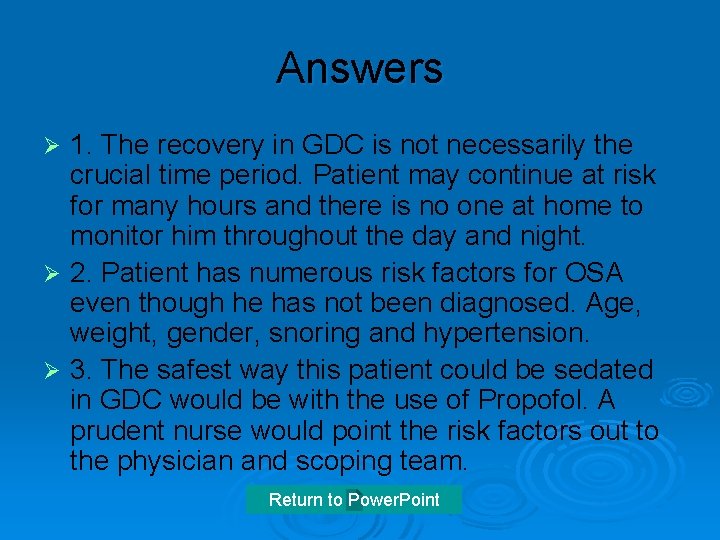 Answers 1. The recovery in GDC is not necessarily the crucial time period. Patient