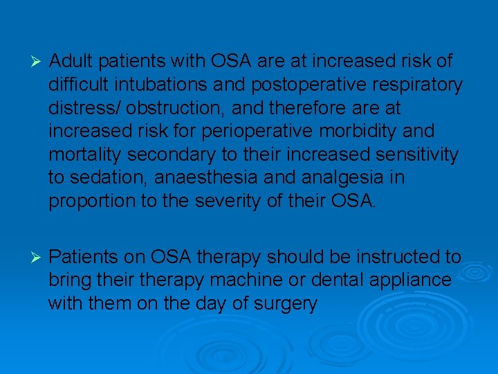 Ø Adult patients with OSA are at increased risk of difficult intubations and postoperative