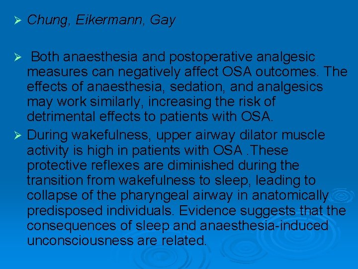 Ø Chung, Eikermann, Gay Both anaesthesia and postoperative analgesic measures can negatively affect OSA