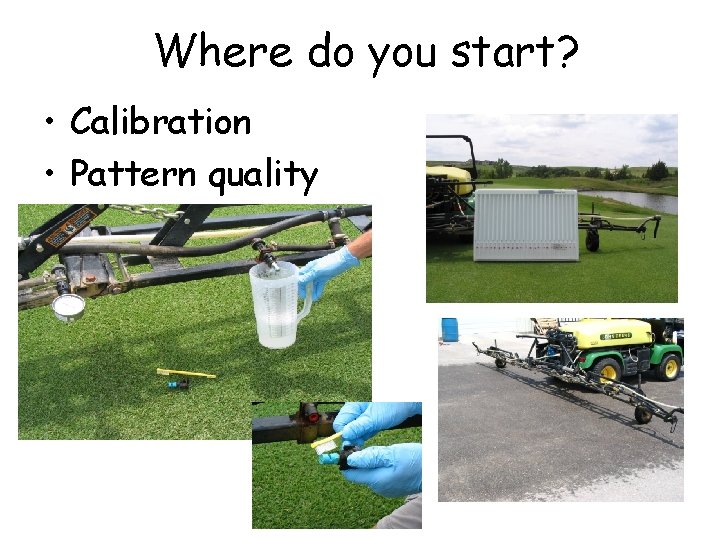 Where do you start? • Calibration • Pattern quality 