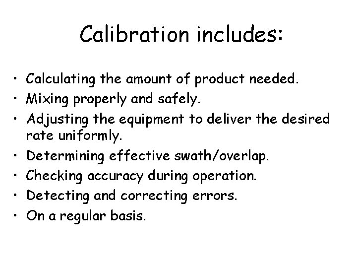 Calibration includes: • Calculating the amount of product needed. • Mixing properly and safely.