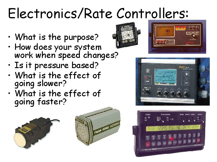 Electronics/Rate Controllers: • What is the purpose? • How does your system work when