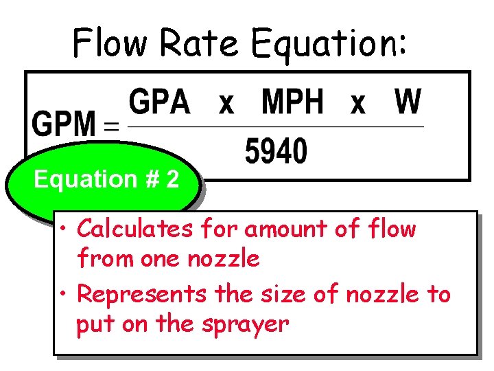 Flow Rate Equation: Equation # 2 • Calculates for amount of flow from one