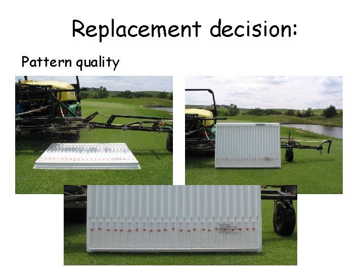 Replacement decision: Pattern quality 