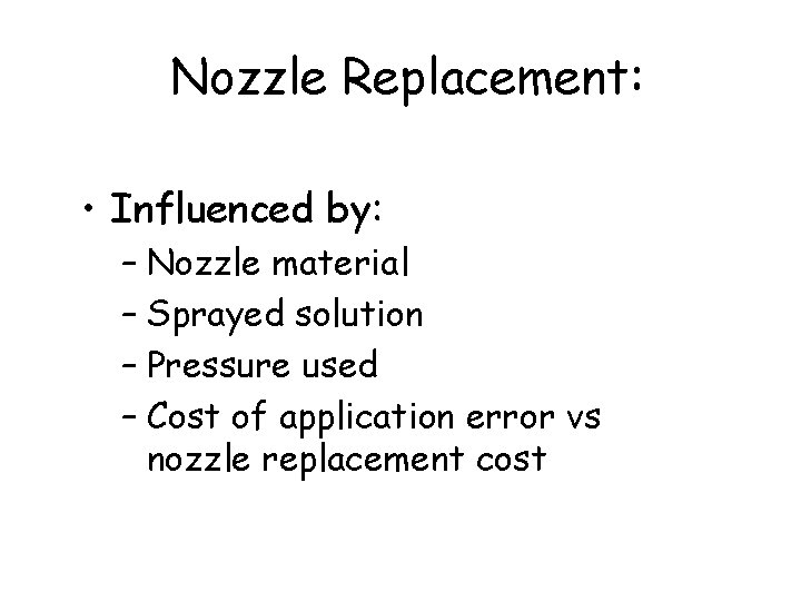 Nozzle Replacement: • Influenced by: – Nozzle material – Sprayed solution – Pressure used