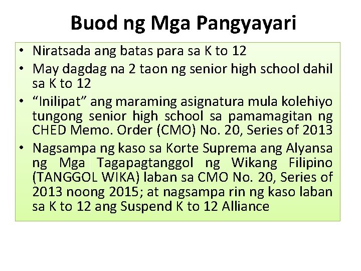 Buod ng Mga Pangyayari • Niratsada ang batas para sa K to 12 •