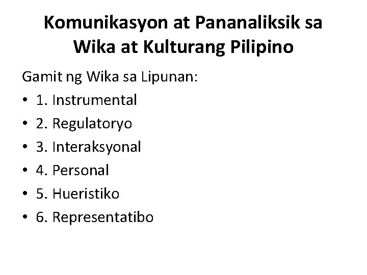 Komunikasyon at Pananaliksik sa Wika at Kulturang Pilipino Gamit ng Wika sa Lipunan: •