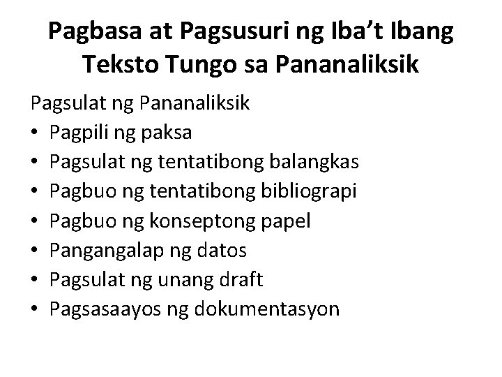 Pagbasa at Pagsusuri ng Iba’t Ibang Teksto Tungo sa Pananaliksik Pagsulat ng Pananaliksik •