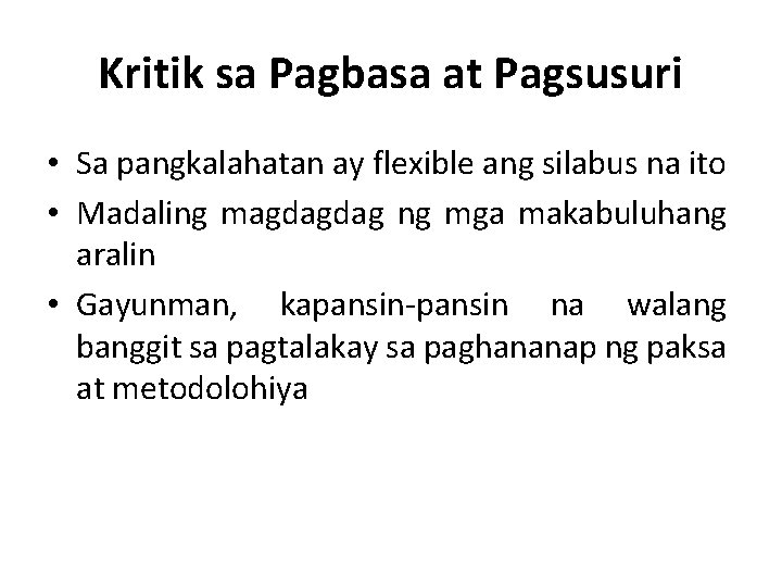 Kritik sa Pagbasa at Pagsusuri • Sa pangkalahatan ay flexible ang silabus na ito