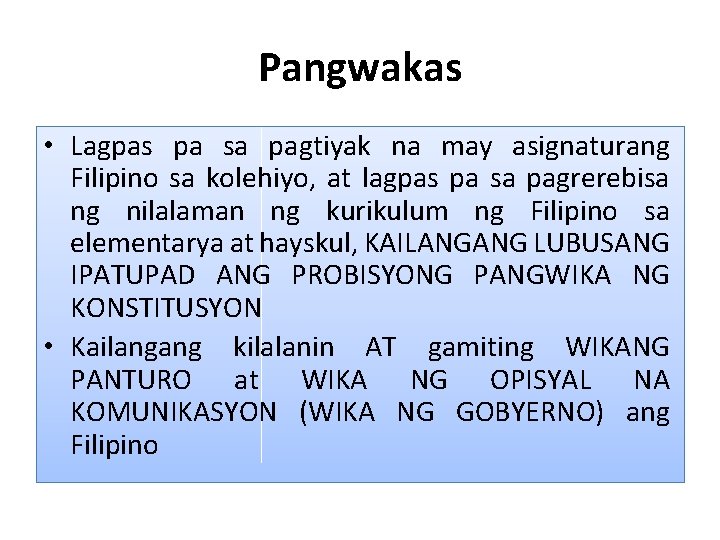 Pangwakas • Lagpas pa sa pagtiyak na may asignaturang Filipino sa kolehiyo, at lagpas