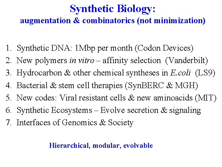 Synthetic Biology: augmentation & combinatorics (not minimization) 1. 2. 3. 4. 5. 6. 7.